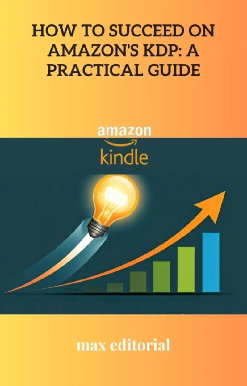 Portada: How to Succeed on Amazon's KDP: A Practical Guide