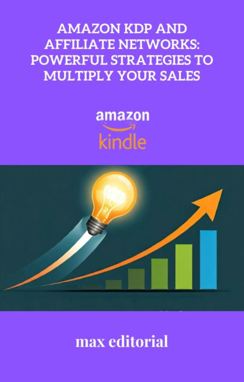 Portada: Amazon KDP and Affiliate Networks: Powerful Strategies to Multiply Your Sales
