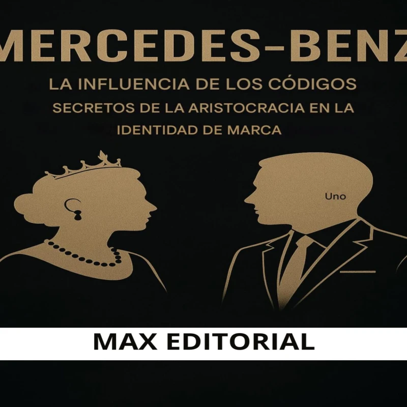 Portada: MERCEDES-BENZ: LA INFLUENCIA DE LOS CÓDIGOS SECRETOS DE LA ARISTOCRACIA EN LA IDENTIDAD DE MARCA
