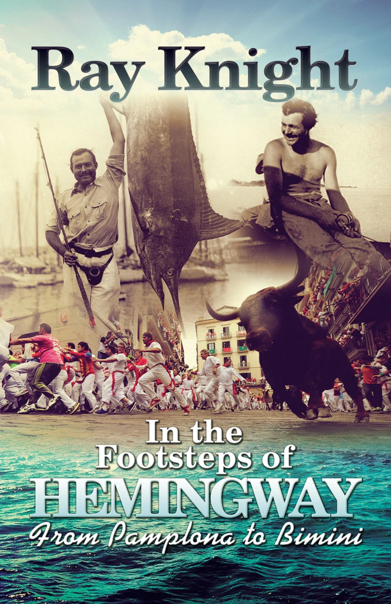 Portada: In the Footsteps of Hemingway From Pamplona to Bimini