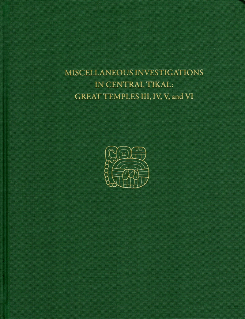 Portada: Miscellaneous Investigations in Central Tikal--Great Temples III, IV, V, and VI