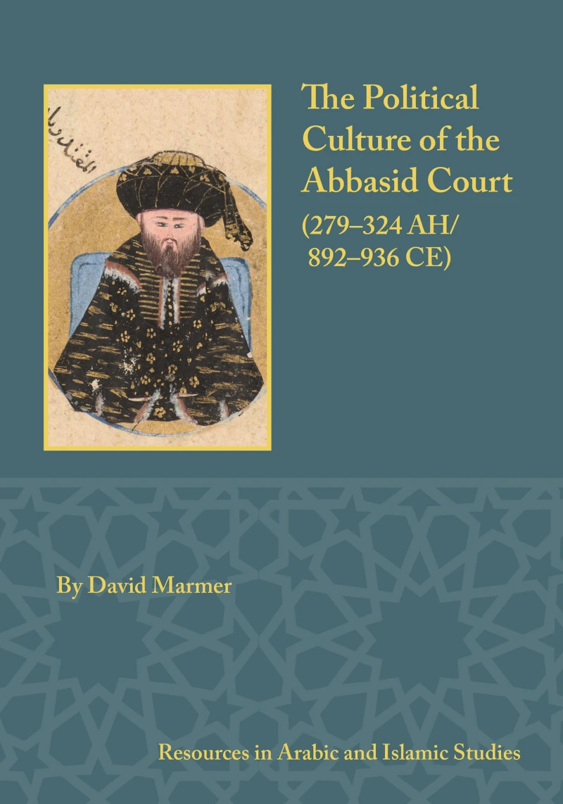 Portada: The Political Culture of the Abbasid Court, 279-324 A.H.