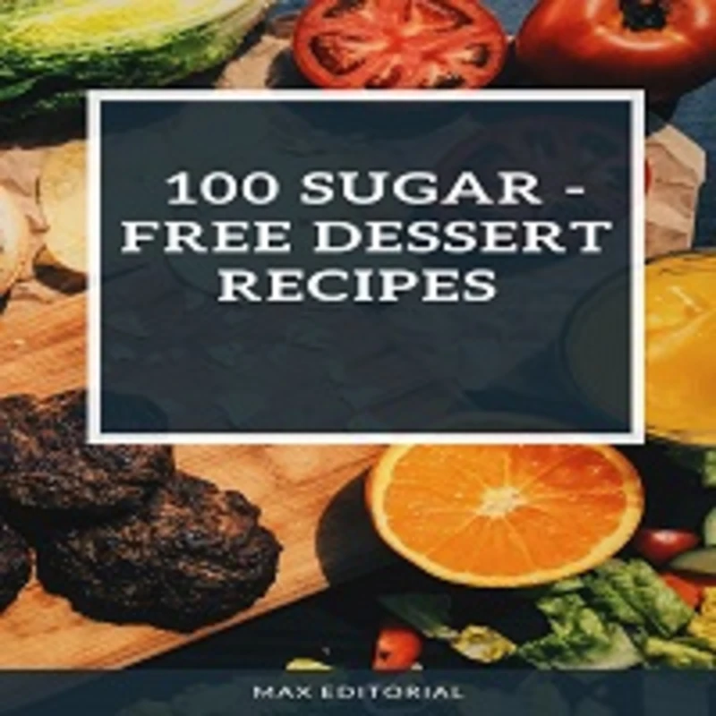 Portada: 100 SUGAR – FREE DESSERT RECIPES