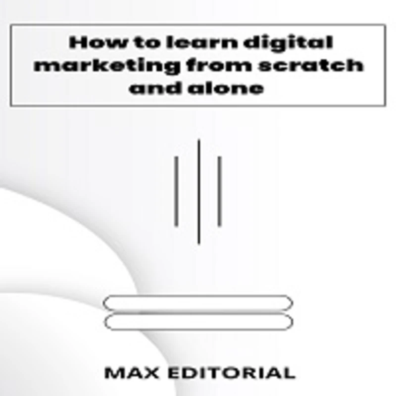 Portada: How To Learn Digital Marketing From scratch and alone