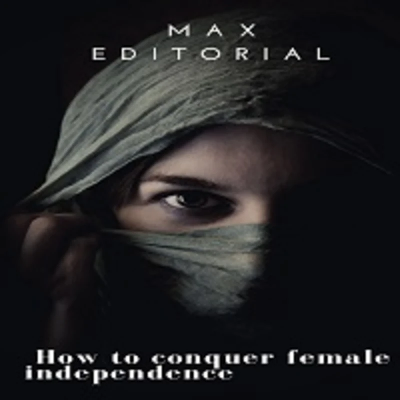 Portada: How To Conquer Female Independence