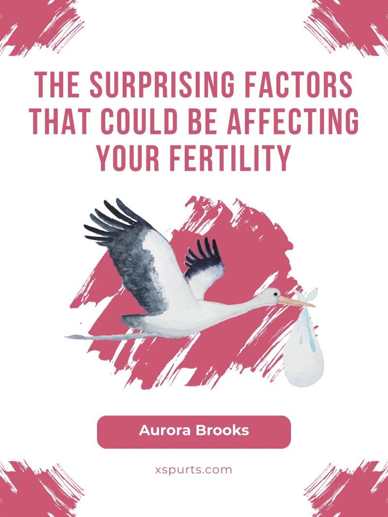 Portada: The Surprising Factors That Could Be Affecting Your Fertility