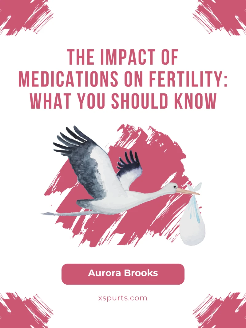 Portada: The Impact of Medications on Fertility- What You Should Know