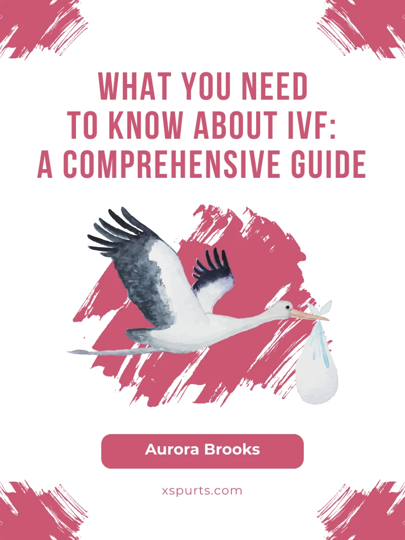 Portada: What You Need to Know About IVF- A Comprehensive Guide