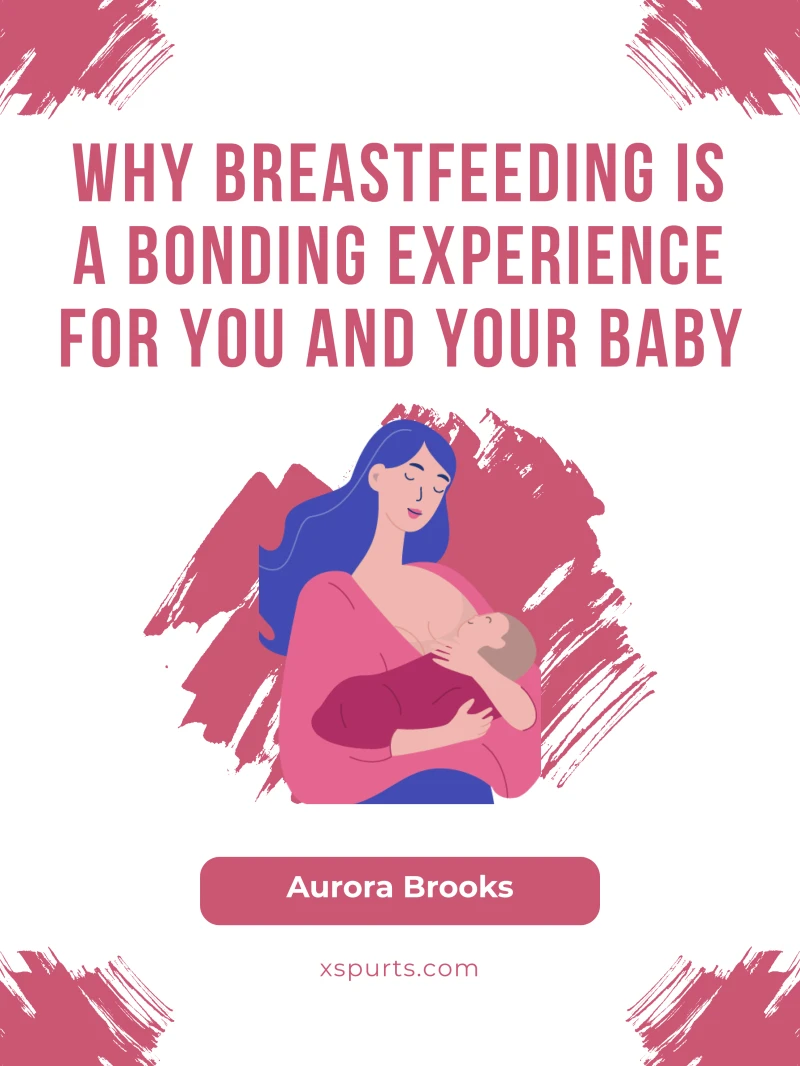 Portada: Why Breastfeeding is a Bonding Experience for You and Your Baby
