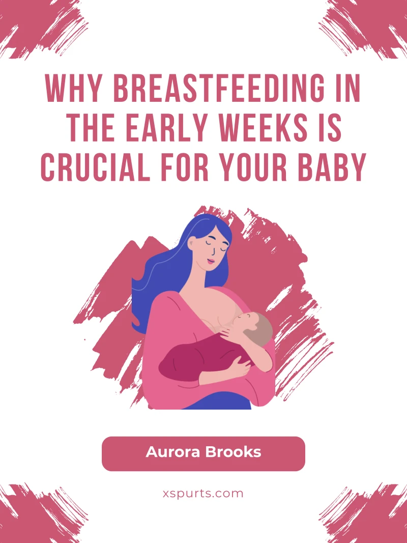 Portada: Why Breastfeeding in the Early Weeks is Crucial for Your Baby