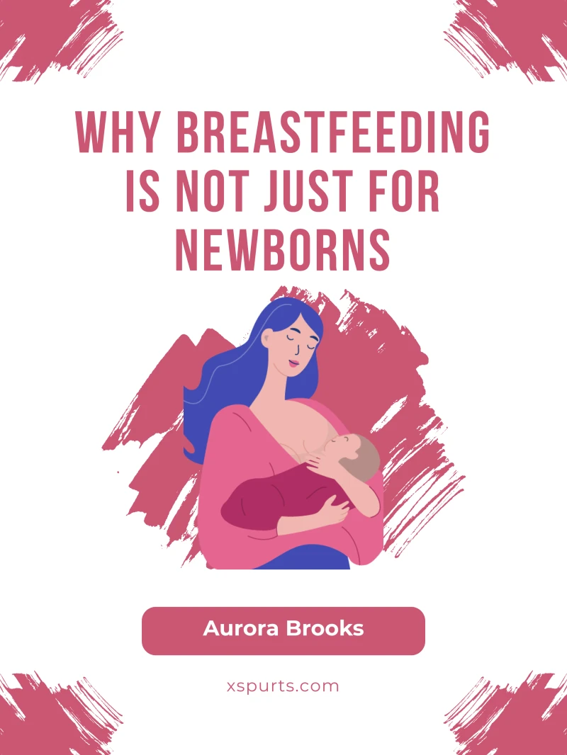 Portada: Why Breastfeeding Is Not Just for Newborns