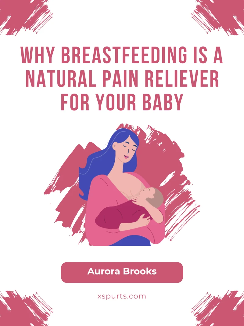 Portada: Why Breastfeeding is a Natural Pain Reliever for Your Baby