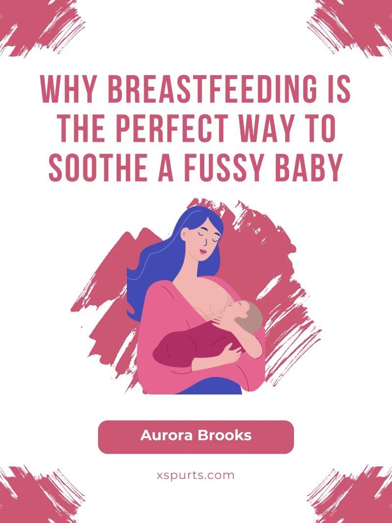 Portada: Why Breastfeeding is the Perfect Way to Soothe a Fussy Baby