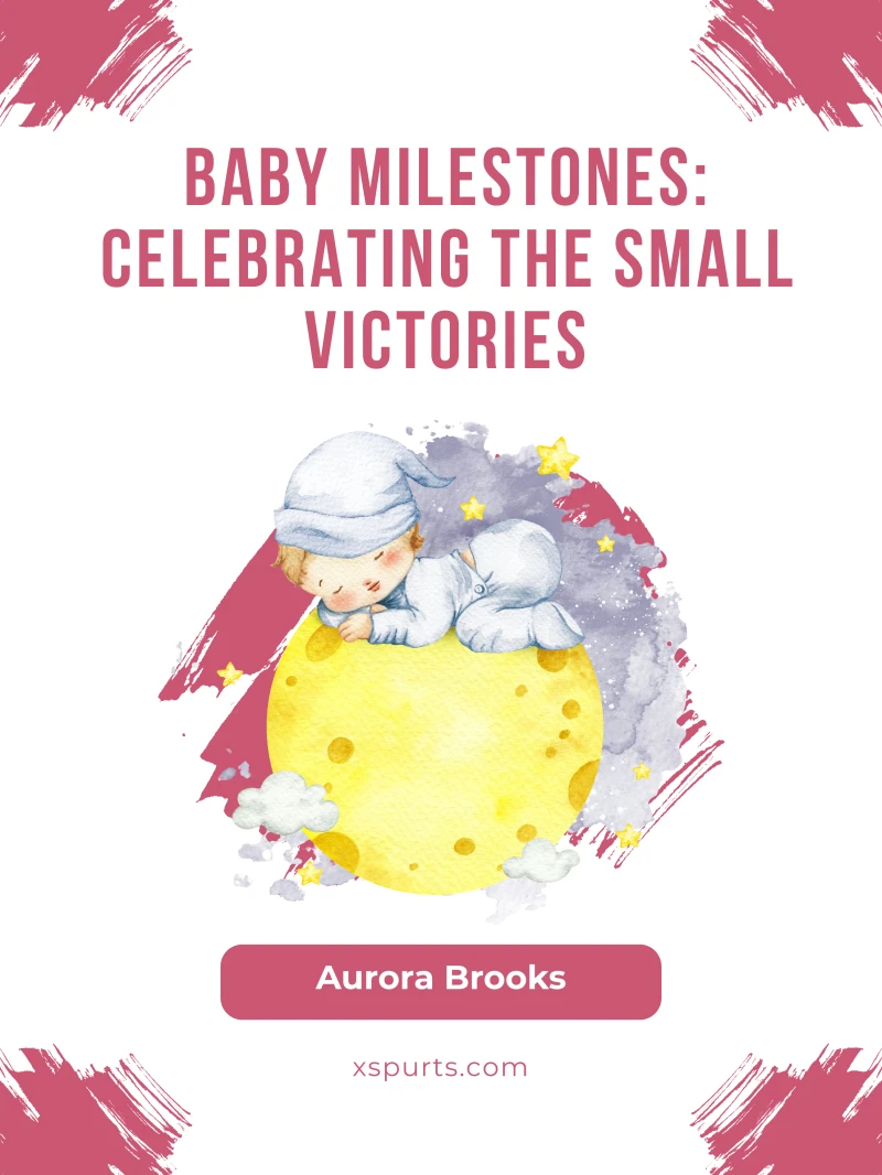 Portada: Baby Milestones- Celebrating the Small Victories