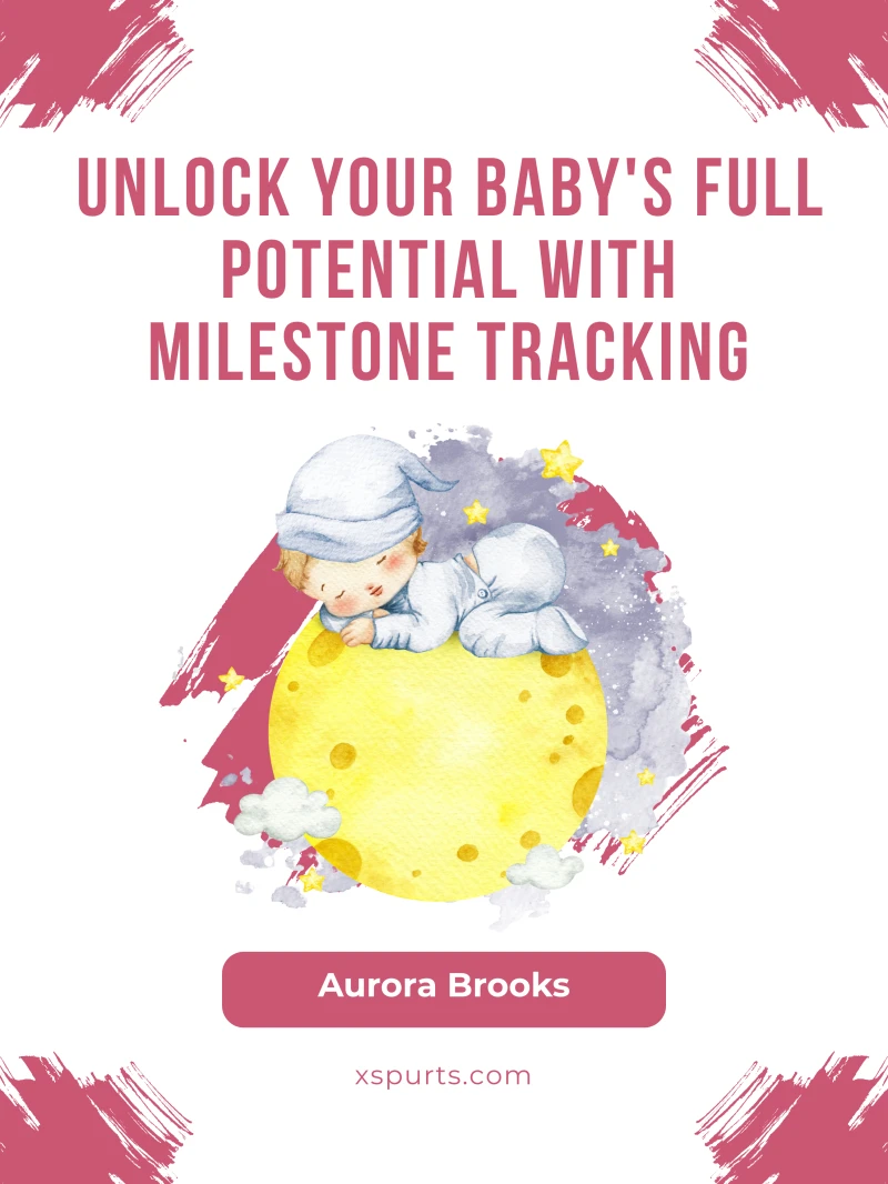 Portada: Unlock Your Baby's Full Potential with Milestone Tracking