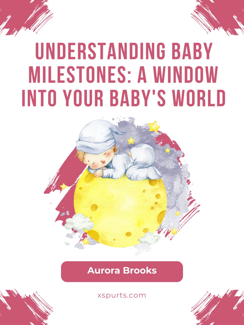 Portada: Understanding Baby Milestones- A Window into Your Baby's World