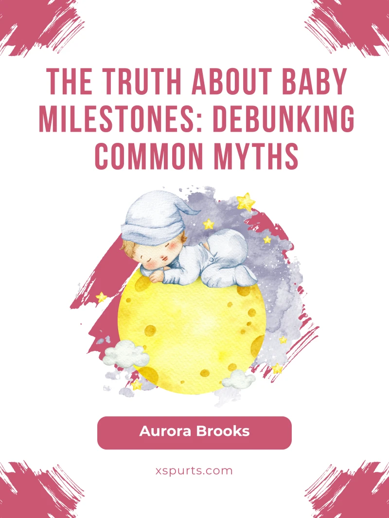 Portada: The Truth About Baby Milestones- Debunking Common Myths
