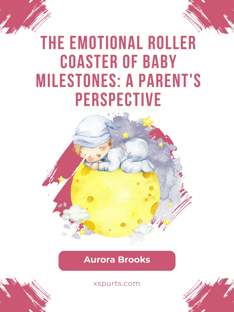 Portada: The Emotional Roller Coaster of Baby Milestones- A Parent's Perspective