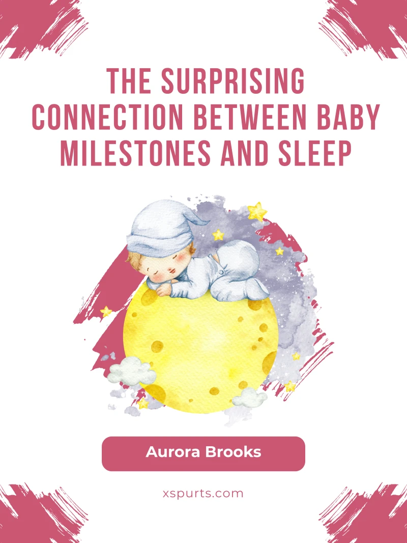 Portada: The Surprising Connection Between Baby Milestones and Sleep