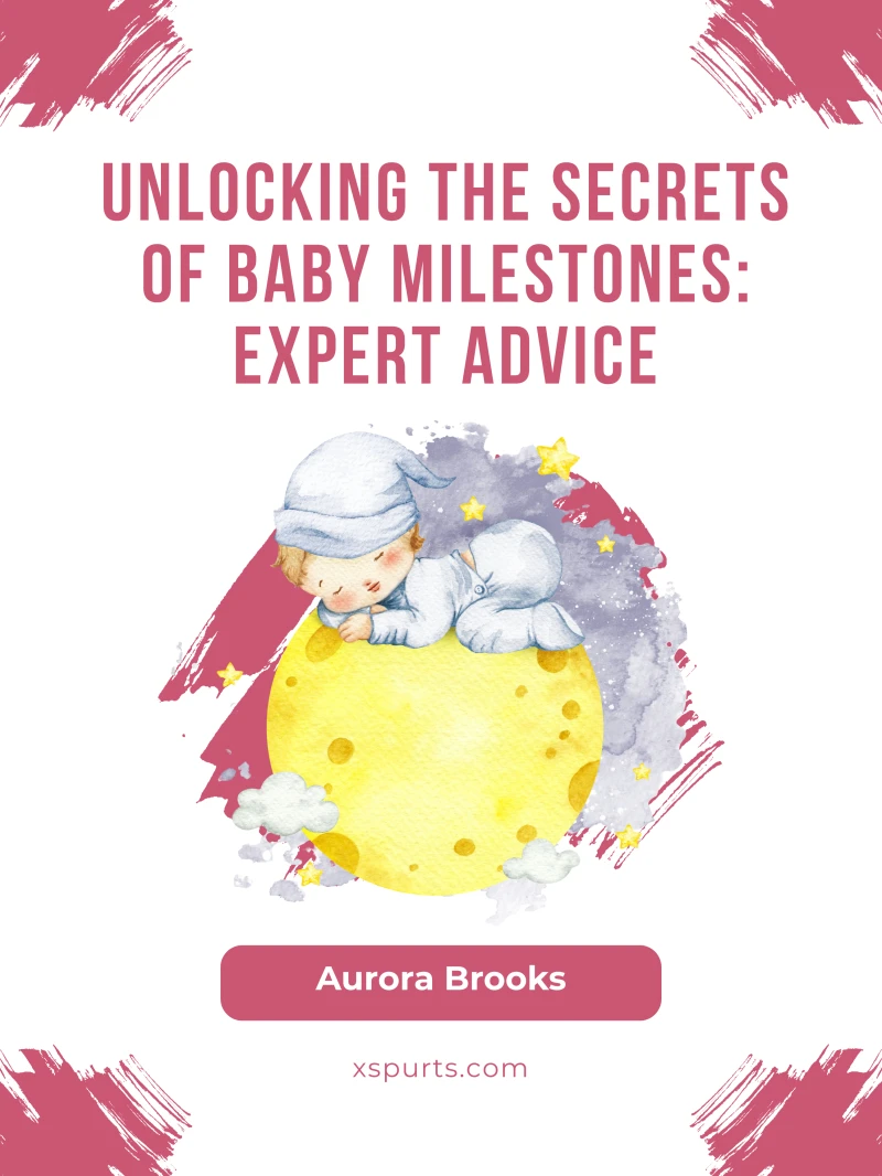 Portada: Unlocking the Secrets of Baby Milestones- Expert Advice