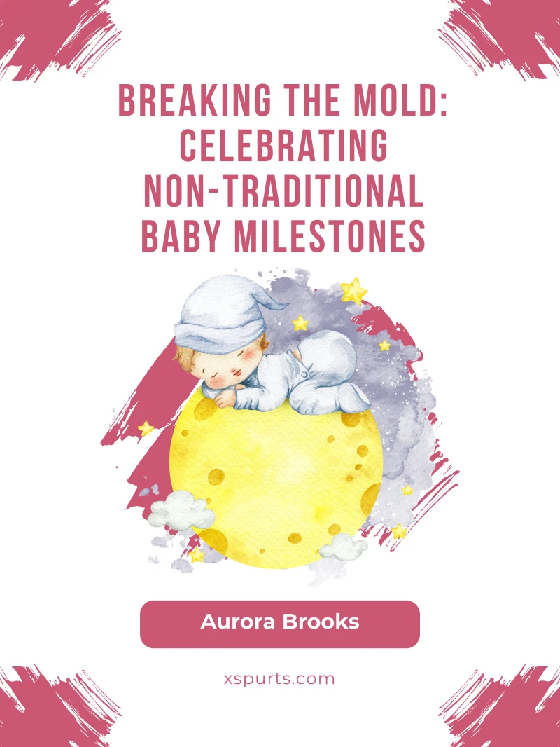 Portada: Breaking the Mold- Celebrating Non-Traditional Baby Milestones