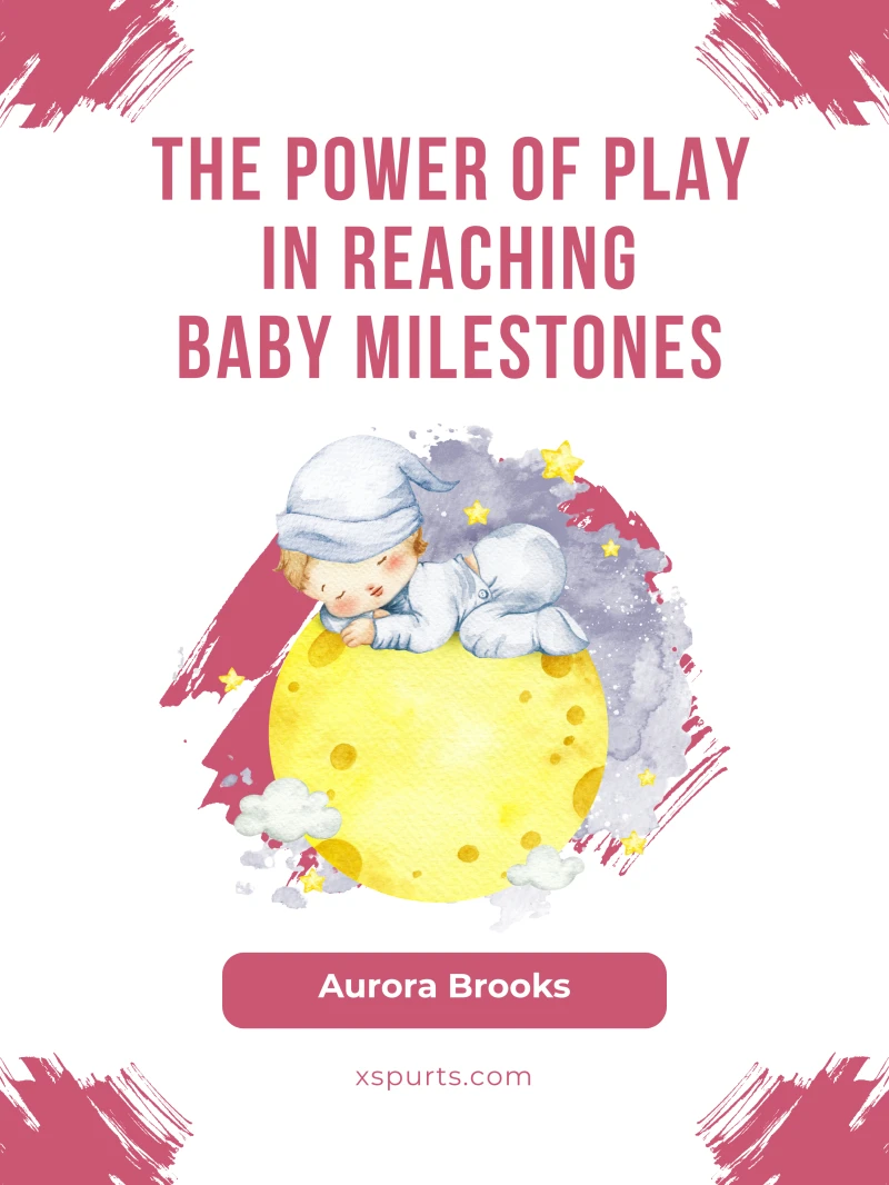 Portada: The Power of Play in Reaching Baby Milestones