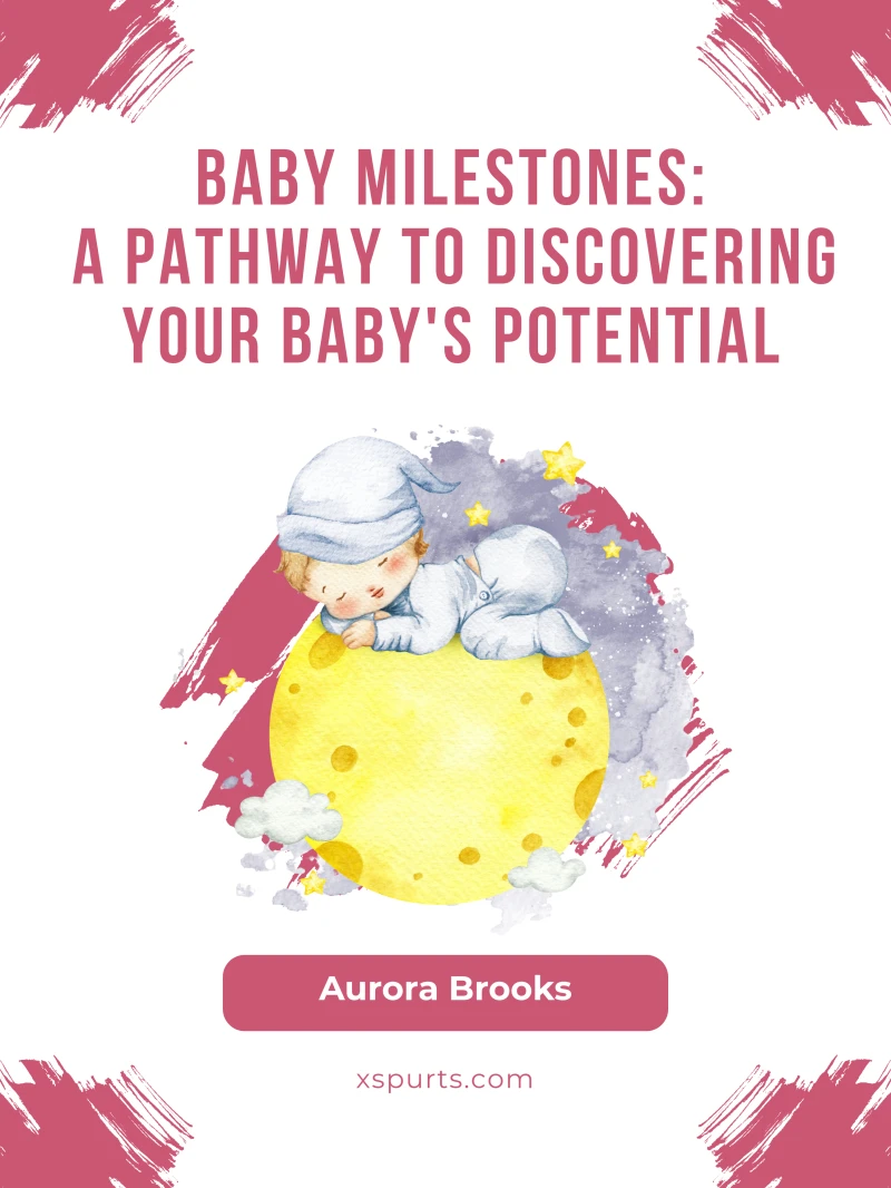 Portada: Baby Milestones- A Pathway to Discovering Your Baby's Potential