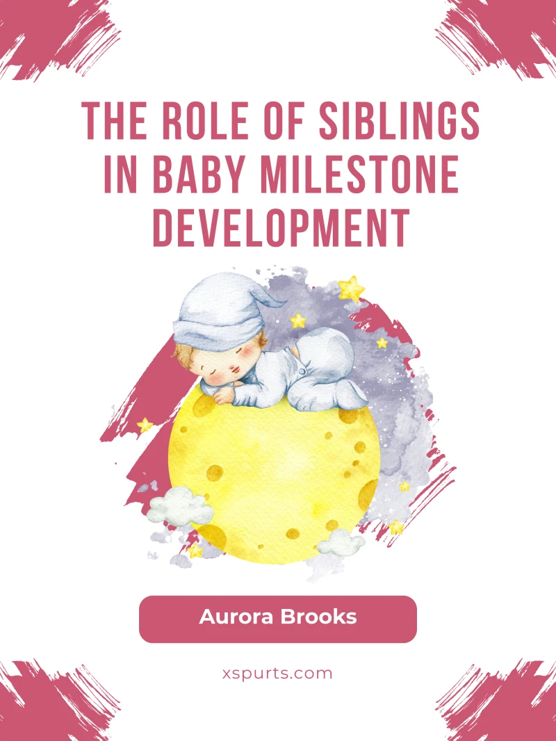 Portada: The Role of Siblings in Baby Milestone Development