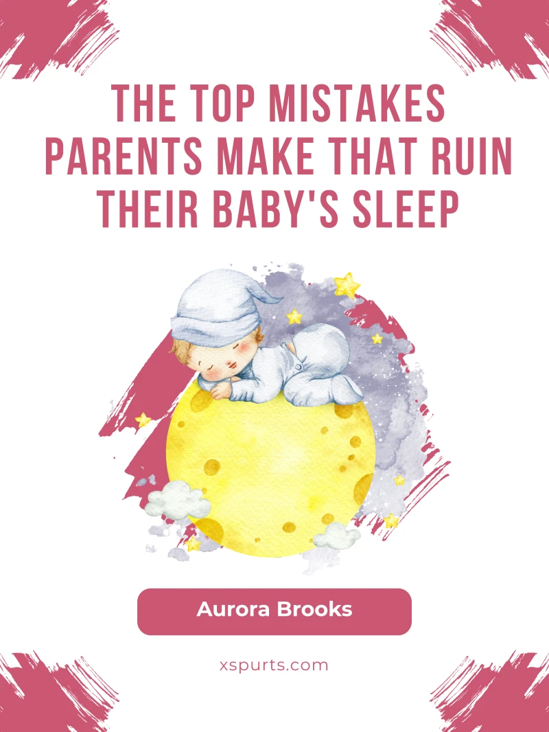 Portada: The Top Mistakes Parents Make That Ruin Their Baby's Sleep