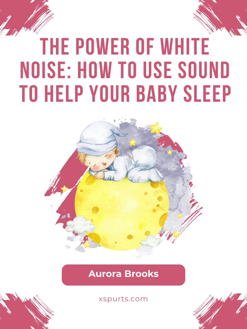 Portada: The Power of White Noise- How to Use Sound to Help Your Baby Sleep