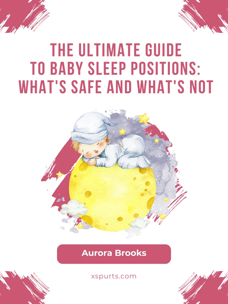 Portada: The Ultimate Guide to Baby Sleep Positions- What's Safe and What's Not