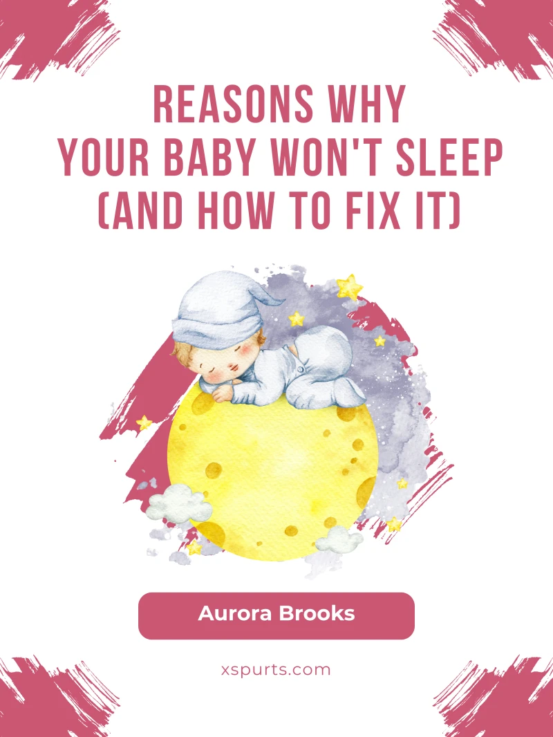 Portada: Reasons Why Your Baby Won't Sleep (And How to Fix It)