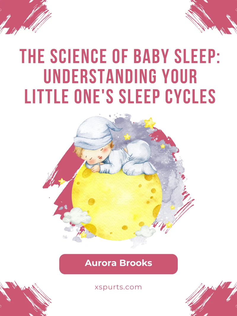 Portada: The Science of Baby Sleep- Understanding Your Little One's Sleep Cycles