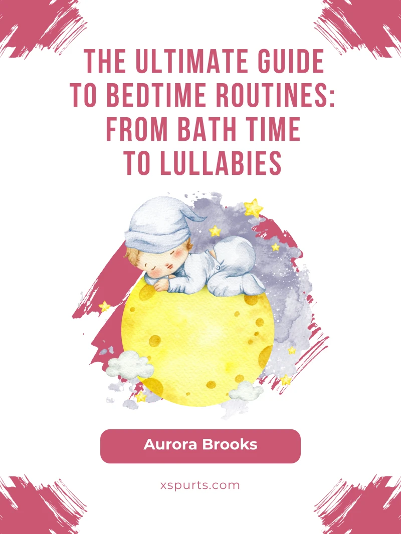 Portada: The Ultimate Guide to Bedtime Routines- From Bath Time to Lullabies