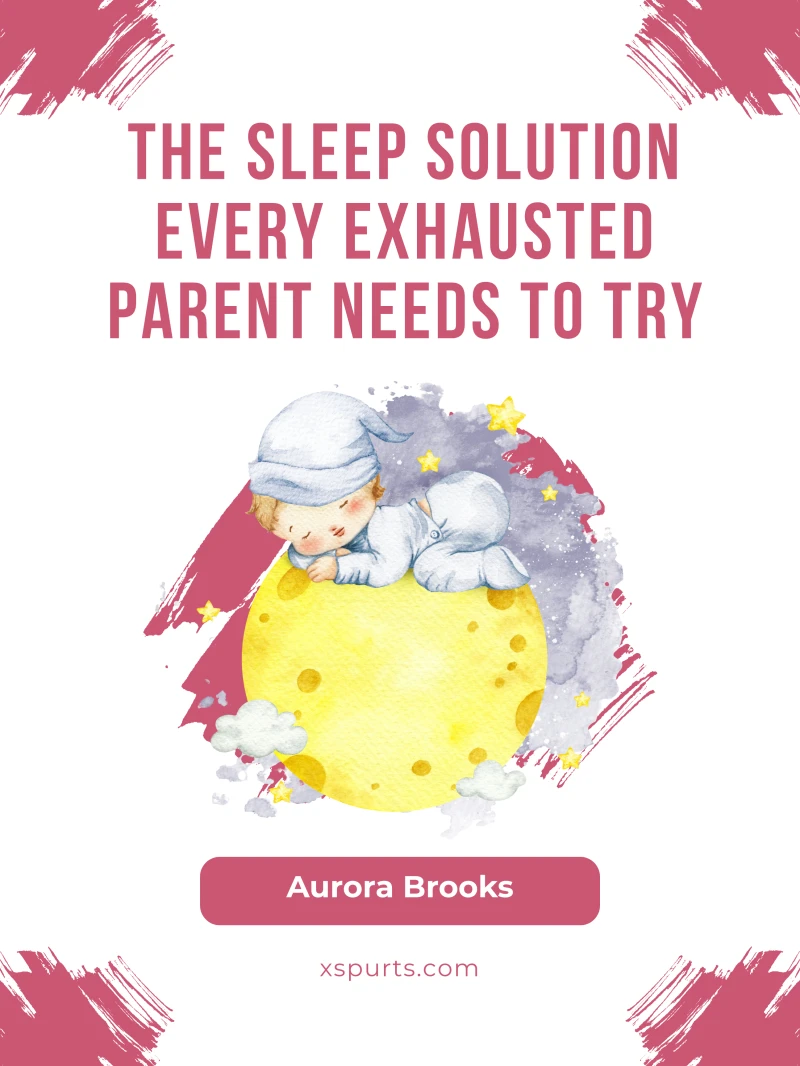 Portada: The Sleep Solution Every Exhausted Parent Needs to Try