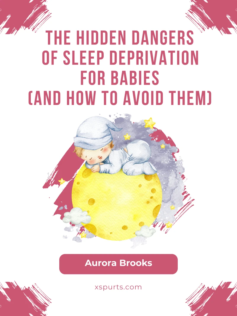 Portada: The Hidden Dangers of Sleep Deprivation for Babies (And How to Avoid Them)