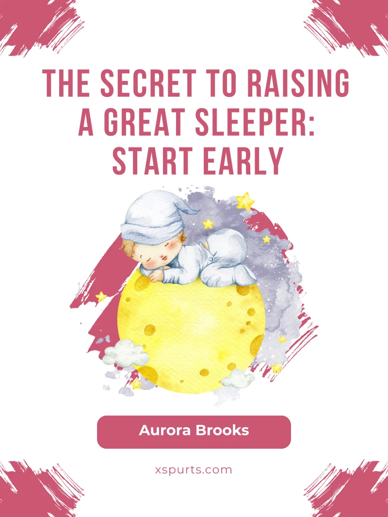 Portada: The Secret to Raising a Great Sleeper- Start Early