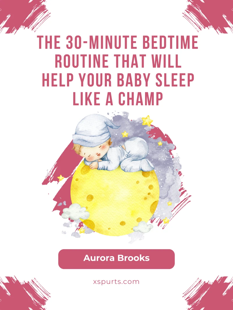 Portada: The 30-Minute Bedtime Routine That Will Help Your Baby Sleep Like a Champ