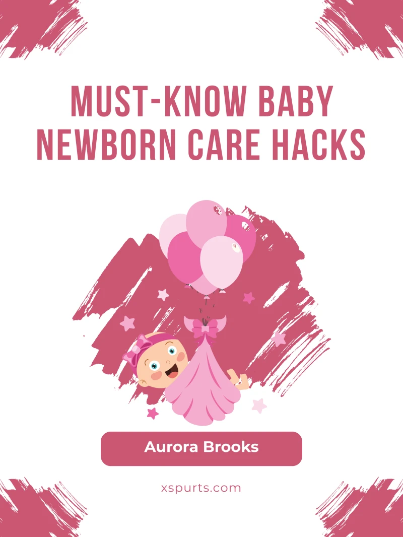 Portada: Must-Know Baby Newborn Care Hacks