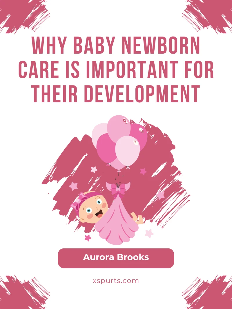 Portada: Why Baby Newborn Care Is Important for Their Development