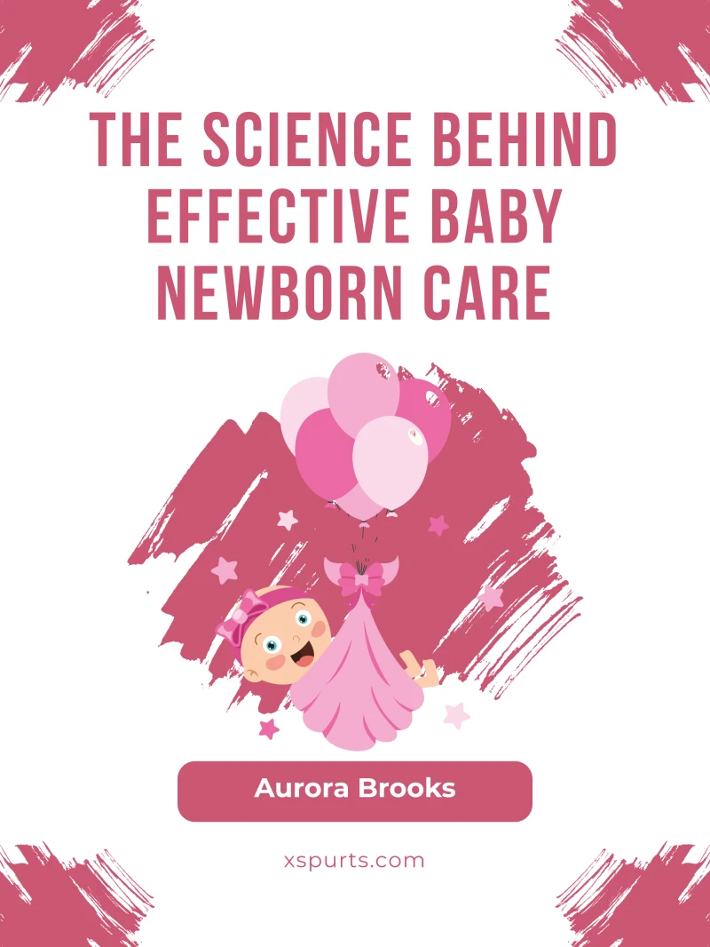 Portada: The Science Behind Effective Baby Newborn Care