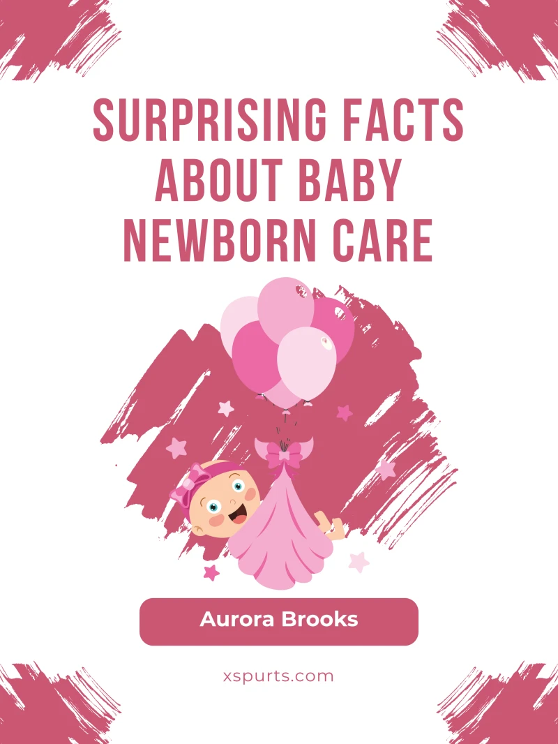 Portada: Surprising Facts About Baby Newborn Care