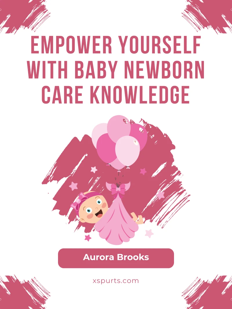 Portada: Empower Yourself with Baby Newborn Care Knowledge