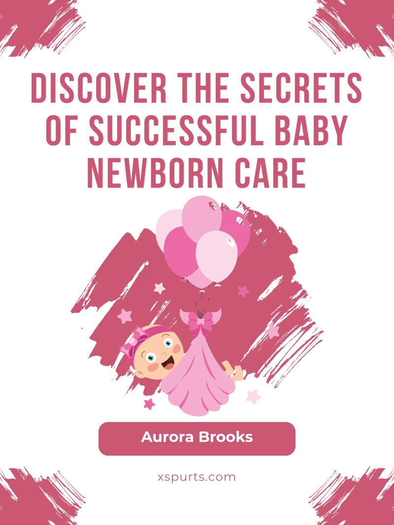 Portada: Discover the Secrets of Successful Baby Newborn Care