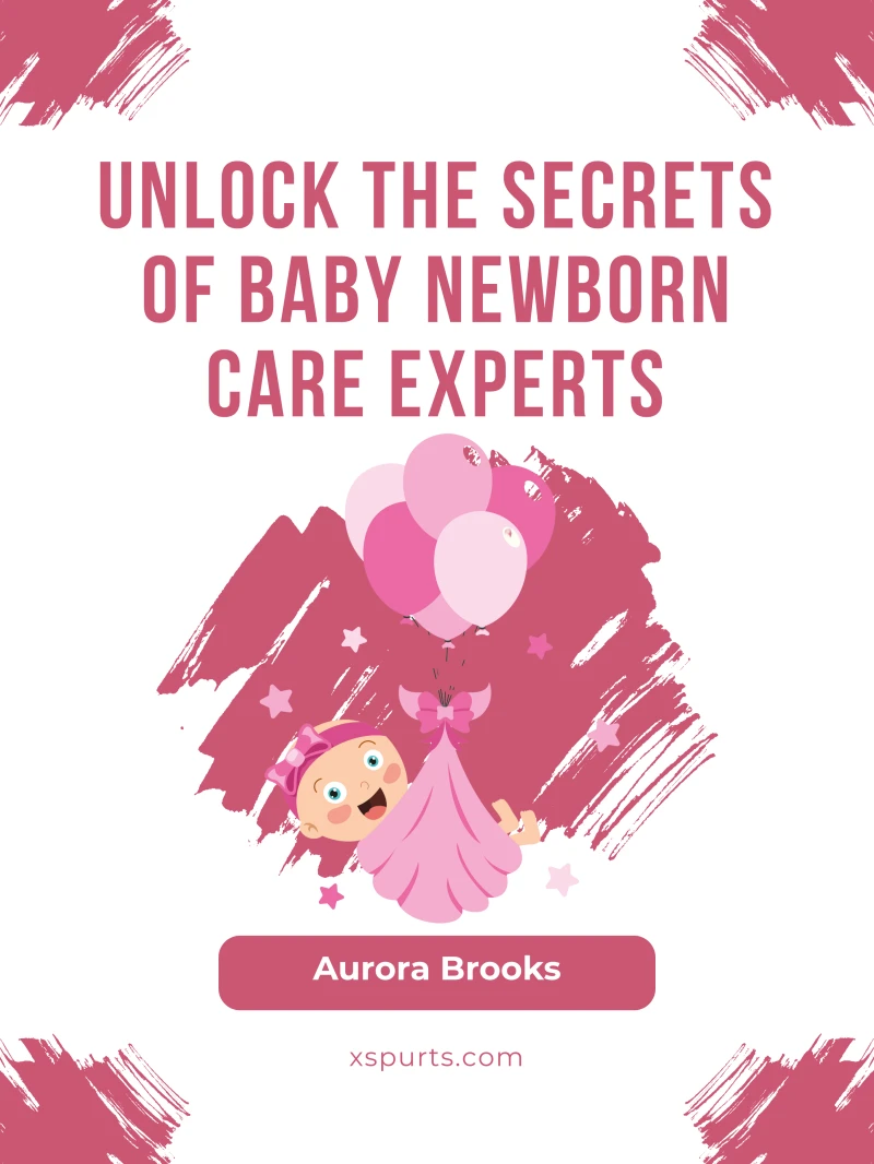 Portada: Unlock the Secrets of Baby Newborn Care Experts