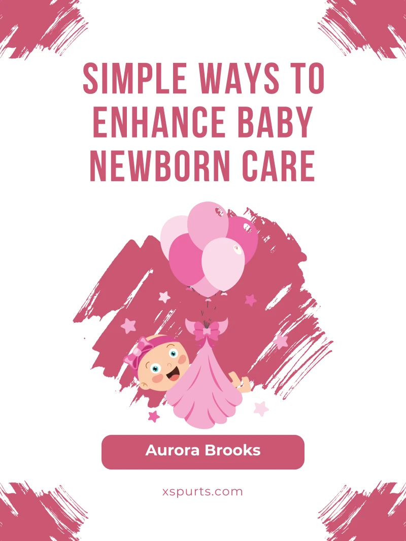 Portada: Simple Ways to Enhance Baby Newborn Care