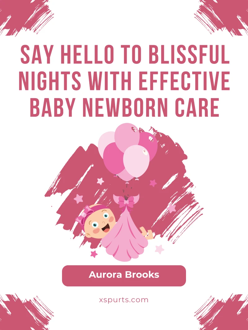 Portada: Say Hello to Blissful Nights with Effective Baby Newborn Care