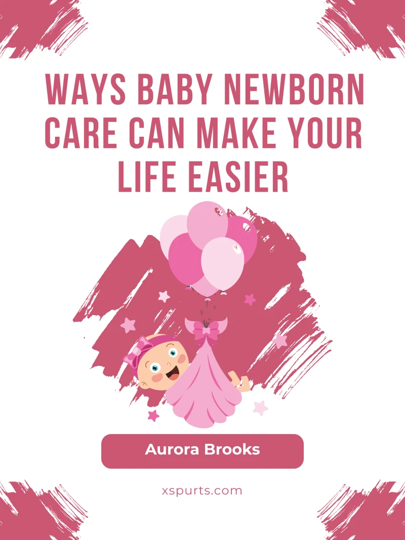Portada: Ways Baby Newborn Care Can Make Your Life Easier