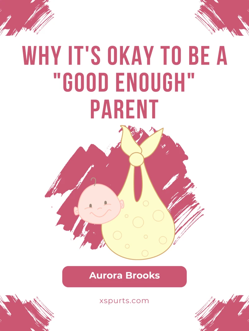 Portada: Why It's Okay to Be a "Good Enough" Parent