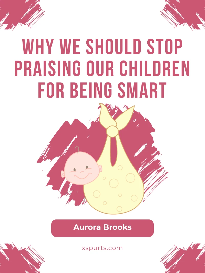 Portada: Why We Should Stop Praising Our Children for Being Smart